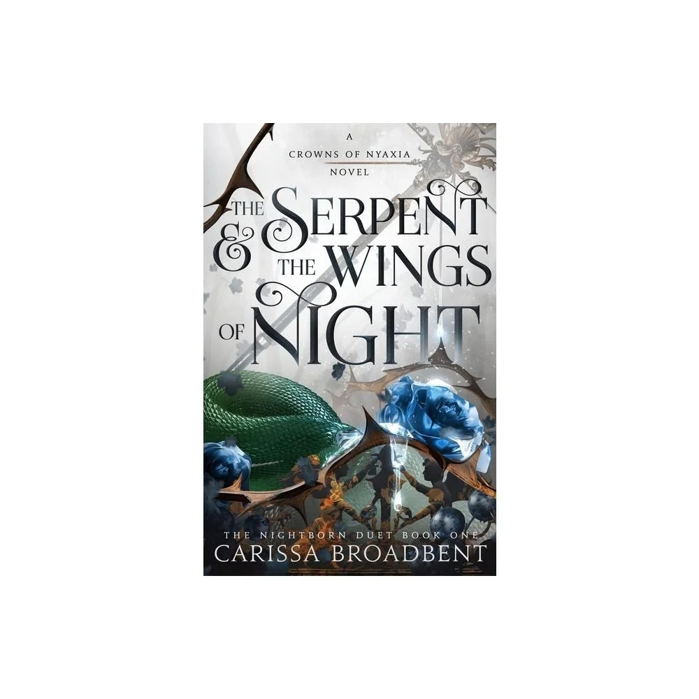 The Serpent & The Wings of Night - (The Crowns of Nyaxia) by Carissa Broadbent (Hardcover)