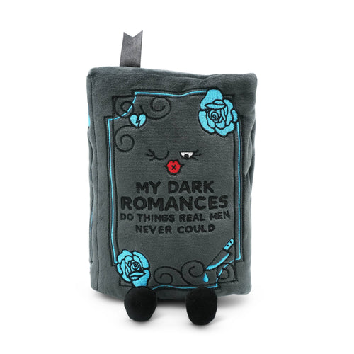 "My Dark Romances Do Things Real Men Never Could" Book Plush