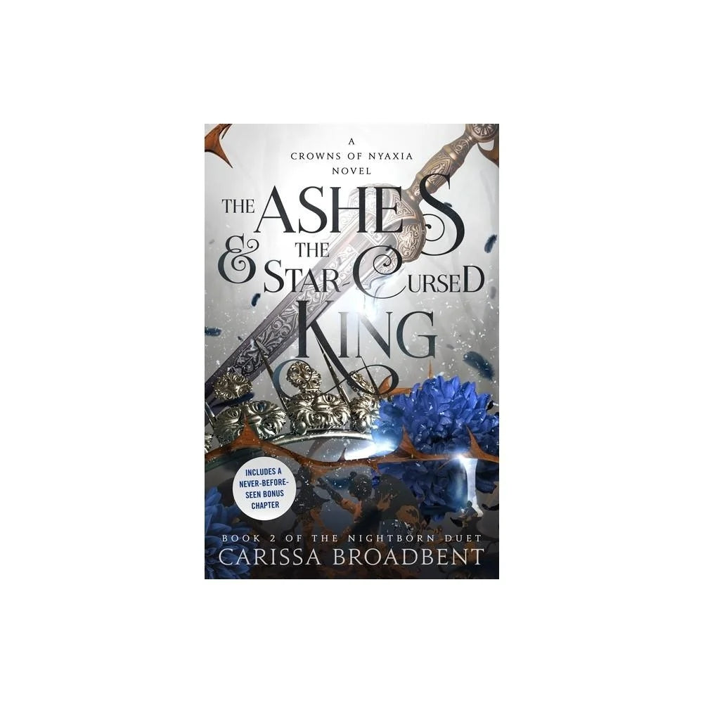 The Ashes & the Star-Cursed King - (The Crowns of Nyaxia) by Carissa Broadbent (Hardcover)