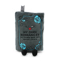 "My Dark Romances Do Things Real Men Never Could" Book Plush